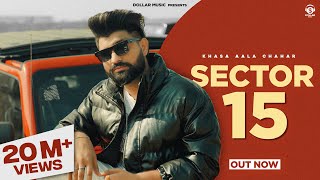 Sector 15 Music Video Khasa Aala Chahar  New Haryanvi Song 2024 [upl. by Marmawke]