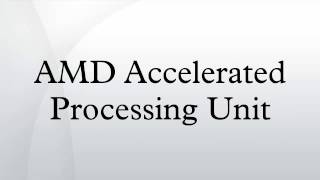 AMD Accelerated Processing Unit [upl. by Fayre]