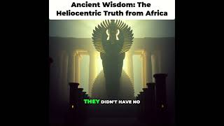 Ancient Wisdom The Heliocentric Truth from Africa [upl. by Maxfield]