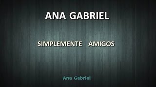 Ana Gabriel  Simplemente amigos KARAOKE [upl. by Yrod406]