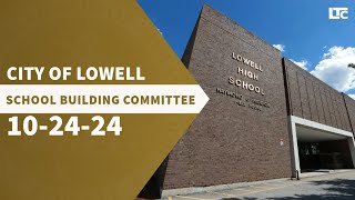 Lowell School Building Committee  October 24 2024 [upl. by Eisso]