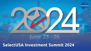 SelectUSA Investment Summit 2024 [upl. by Chadd]