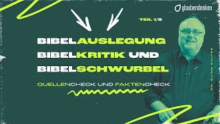 Bibelauslegung Bibelkritik und Bibelschwurbel Teil 15 Quellencheck und Faktencheck [upl. by Anoyi709]