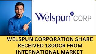 WELSPUN CORPORATION ORDER  WELSPUN CORPORATION SHARE LATEST NEWS TODAY [upl. by Ajuna]