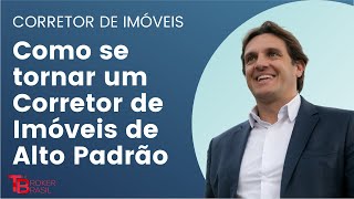 Como se Tornar um Corretor de Imóveis de Alto Padrão [upl. by Dunstan]