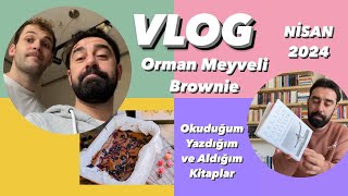 VLOG  Orman Meyveli Brownie  Okuduğum Yazdığım ve Aldığım Kitaplar  NİSAN 2024 [upl. by Meehan]