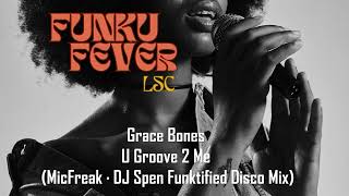 Grace Bones  U Groove 2 Me MicFreak · DJ Spen Funktified Disco Mix [upl. by Favin771]