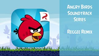 Angry Birds Soundtrack  Reggee Remix  ABSFT [upl. by Neeneg465]