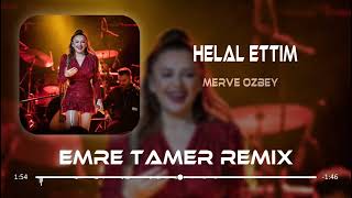 Merve Özbey  Helal Ettim Emre Tamer Remix [upl. by Merralee]