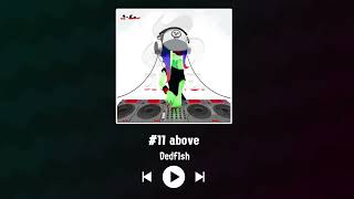 Dedf1sh  11 above [upl. by Daveen]