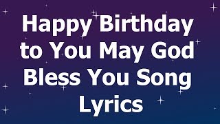 Happy Birthday to You May God Bless You Song Lyrics [upl. by Elmore]