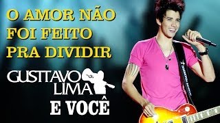 Gusttavo Lima  O Amor Não Foi Feito Pra Dividir  DVD Gusttavo Lima e Você Clipe Oficial [upl. by Nylodnewg]