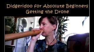 Didgeridoo for Absolute Beginners Getting The Drone [upl. by Rianon]