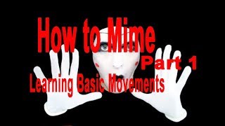 How to be a Mime  Learning Basic Mimes Movements   Part 1 [upl. by Terrence]