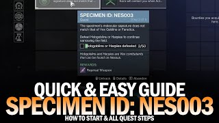 Specimen ID NES003  Full Quest Guide  How to Start amp Quickly Complete All Steps Destiny 2 [upl. by Cinimod650]