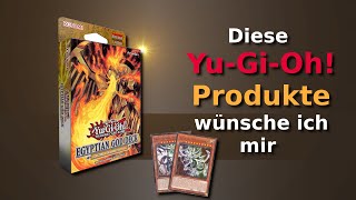 Diese Yugioh Produkte wünsche ich mir [upl. by Dalia]