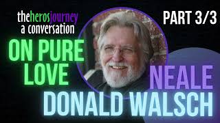 The Heros Journey interview with Neale Donald Walsch On Pure Love  Part 33 [upl. by Bedwell52]