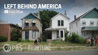 A Rust Belt City’s Economic Struggle  Left Behind America documentary  FRONTLINE  ProPublica [upl. by Claire597]