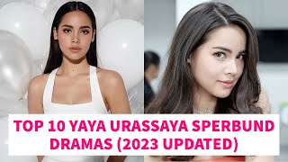 TOP 10 YAYA URASSAYA SPERBUND DRAMALIST 2023 UPDATED [upl. by Corb]