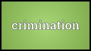 Crimination Meaning [upl. by Kablesh766]