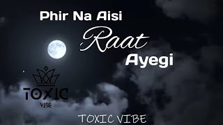 Phir Na Aisi Raat Aayegi  Lyrics Slowed  Reverb  Arijit Singh  TOXIC VIBE [upl. by Disharoon435]