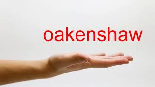 How to Pronounce oakenshaw  American English [upl. by Runkle]