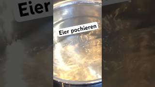 Eier pochieren rezepte shorts kochen eier pochieren [upl. by Jet854]