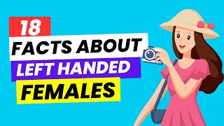 18 Amazing Facts about Left Handed FEMALES [upl. by Drazze]