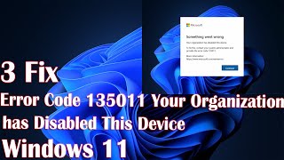 How to Fix Error Code 135011  Your Organization has Disabled This Device on YouTube [upl. by Daloris]