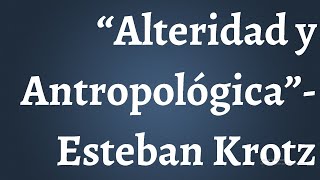 Antropologia Etnocentrismo y Alteridad [upl. by Harret139]