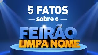 5 Fatos importantes sobre o Feirão Limpa Nome Serasa [upl. by Wilie926]