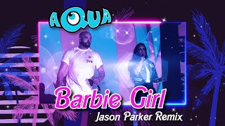 Aqua  Barbie Girl 2023 Jason Parker Remix barbie [upl. by Nogas]