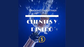 Canciones para Atraer Clientes y Dinero [upl. by Idnahr962]