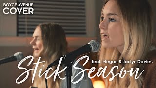 Stick Season – Noah Kahan Boyce Avenue ft Megan Davies amp Jaclyn Davies acoustic cover on Spotify [upl. by Niawd458]