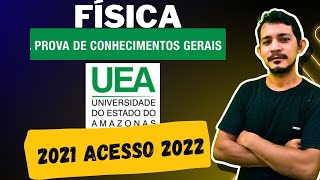 UEA  2021 acesso 2022  Prova de CONHECIMENTOS GERAIS  física [upl. by Arenahs78]