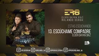 13 Escucheme Compadre  Elder Dayan Diaz amp Rolando Ochoa Cover Audio [upl. by Yks]