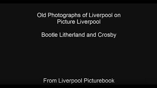 Old Photographs of Liverpool Bootle Litherland and Crosby [upl. by Eyma]