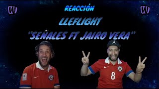 REACCIÓN LLEFLIGHT  SEÑALES FT JAIRO VERA [upl. by Esirtal]