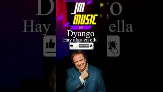 Dyango  Hay algo en ella JM Music Dr [upl. by Sudbury]