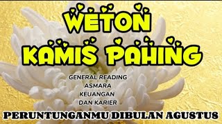 WETON KAMIS PAHING AGUSTUS 2024 🍀 PERUNTUNGANMU DIBULAN AGUSTUS [upl. by Faunia]