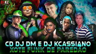 CD DJKCassiano amp DJ DM  XOTE FUNK  Cremosinho MC Dricka MC Danny MC GWMC Carol MC Branquinha [upl. by Nev]