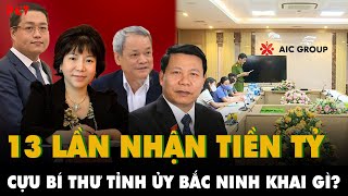 13 LẦN NHẬN TIỀN TỶ Cựu Bí thư tỉnh ủy Bắc Ninh đã khai gì chuyện BÍ THƯ CHA BÍ THƯ CON RA SAO [upl. by Cummine]