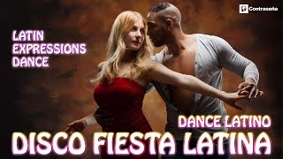 ¡LATINO DISCO FIESTA LATINA lo mejor latino Latin Dance Expression musica para bailar en fiestas [upl. by Justina147]