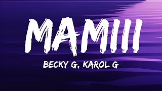 Becky G KAROL G  MAMIII LetraLyrics [upl. by Anitsuj]