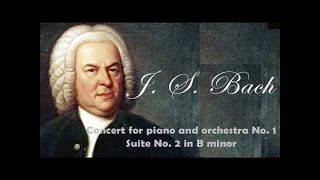 Bach Concert for Piano and Orchestra No1 BWV 1052  Suite No2 in B minor BWV 1067 [upl. by Eniliuqcaj]