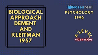 Biological Approach Dement And Kleitman 1957  A Level Notes Psychology 9990 [upl. by Appilihp160]