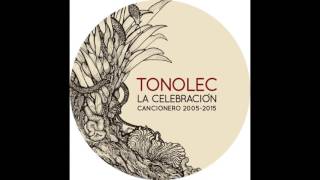 TONOLEC  La Celebración 20052015 FULL CD [upl. by Aniv199]