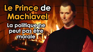 Le Prince de Machiavel  La politique ne peut pas être morale [upl. by Oniotna]