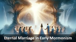 Eternal Marriage in Early Mormonism [upl. by Ardnohsal]