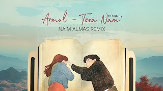 Anmol  Tera Naam Naim Almas Remix  Mitraz [upl. by Anadroj]